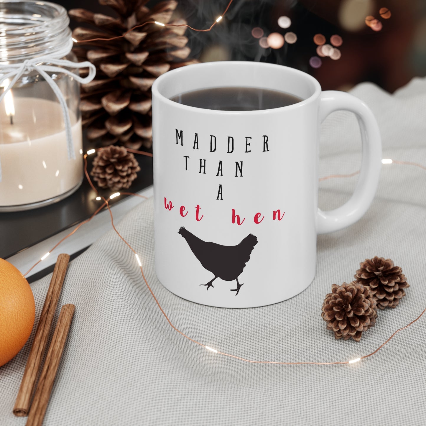 Country saying "Madder than a Wet Hen" Coffee or Tea Cup. Fun for a Special Girl, Mom or a Grandma Gift! Birthday or Christmas Gifts! !